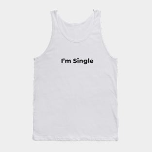 I'm Single Tank Top